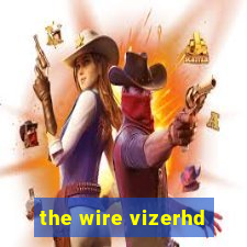 the wire vizerhd